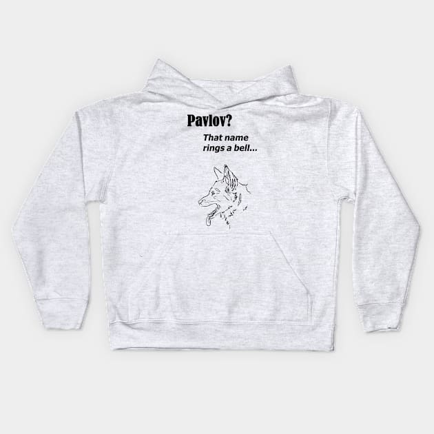 Pavlov? That name rings a bell - for bright backgrounds Kids Hoodie by RubyMarleen